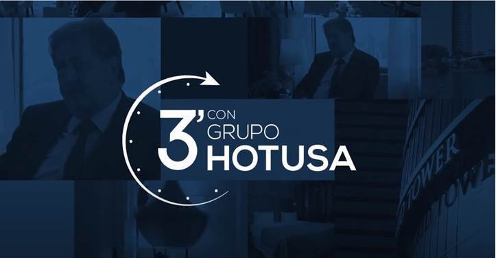 ​La iniciativa “3 minutos con Grupo Hotusa” hace balance del año